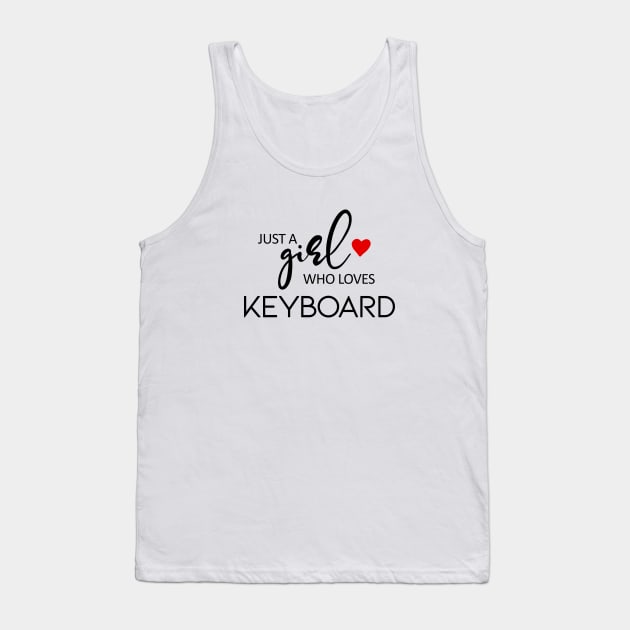 Just A Girl Who Loves Keyboard - Music Keyboard Tank Top by teebest